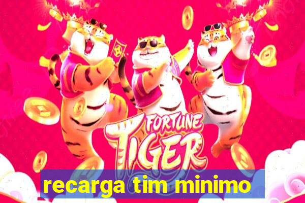 recarga tim minimo